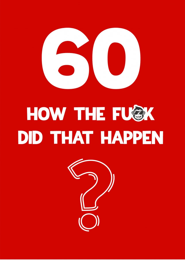 Funny 60th Birthday Card - How Did That Happen?