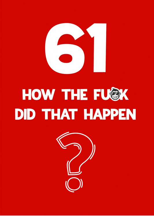 Funny 61st Birthday Card - How Did That Happen?