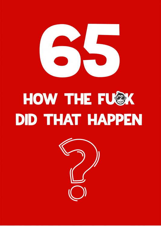 Funny 65th Birthday Card - How Did That Happen?