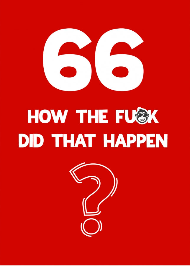 Funny 66th Birthday Card - How Did That Happen?