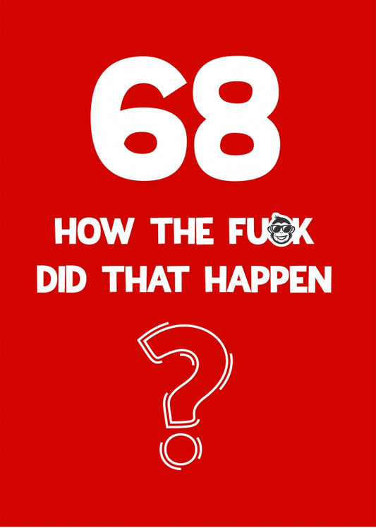 Funny 68th Birthday Card - How Did That Happen?