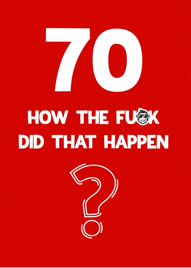 Funny 70th Birthday Card - How Did That Happen?