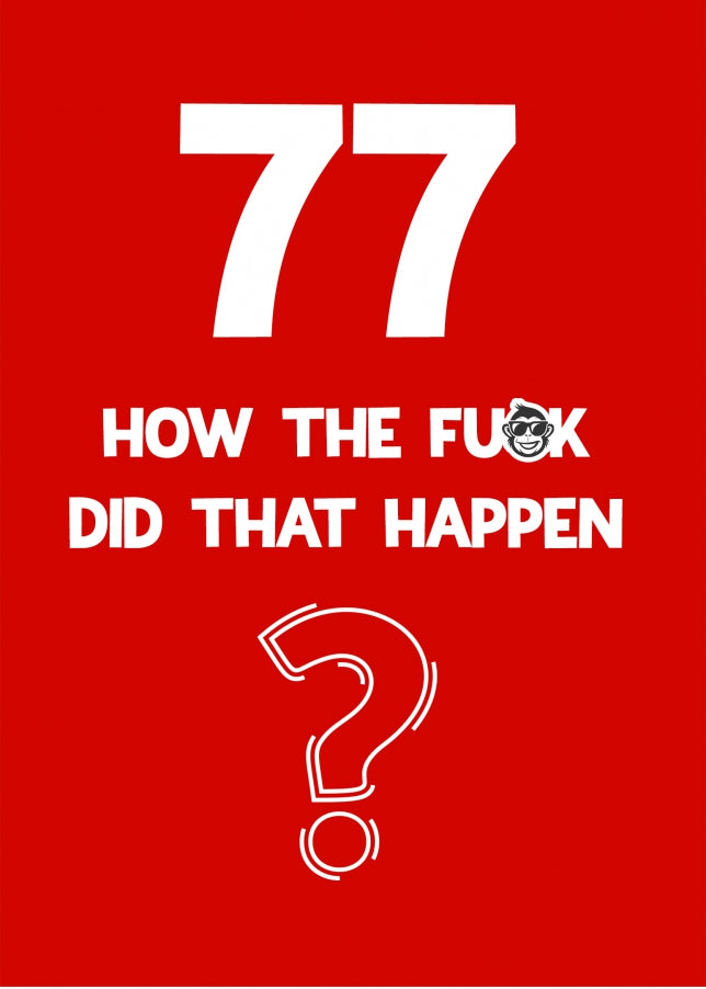 Funny 77th Birthday Card - How Did That Happen?– HeyChimp