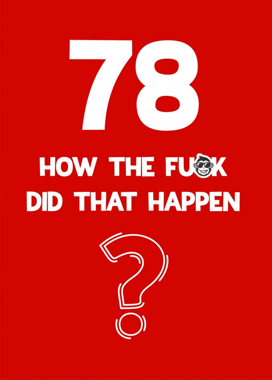 Funny 78th Birthday Card - How Did That Happen?