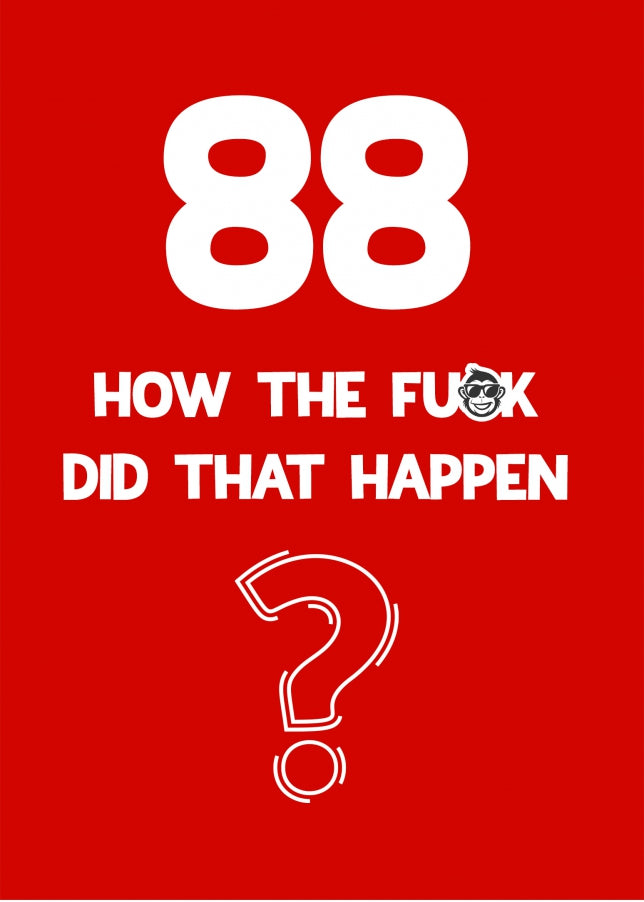 Funny 88th Birthday Card - How Did That Happen?