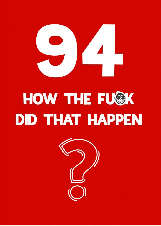 Funny 94th Birthday Card - How Did That Happen?