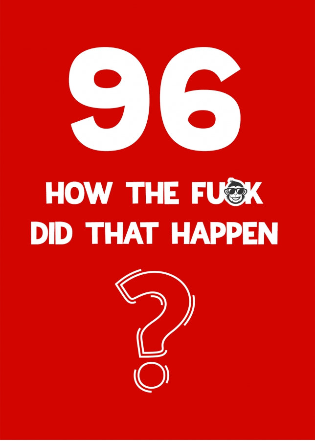 Funny 96th Birthday Card - How Did That Happen?