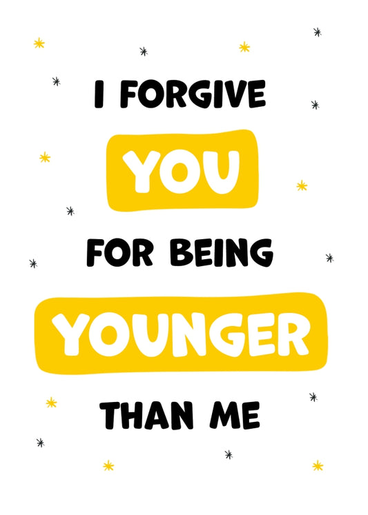 Younger Than Me - Funny Birthday Card for Women and Men