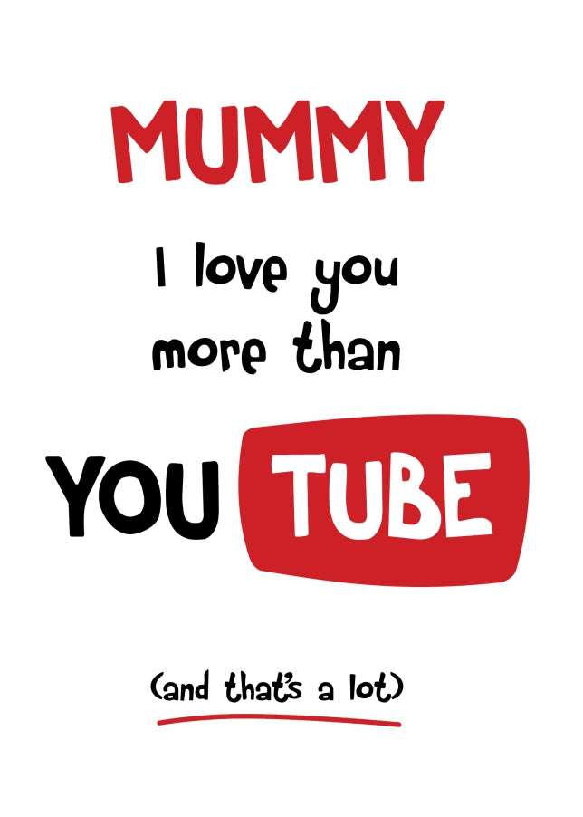 Mummy Birthday Card - I Love You More Than YouTube