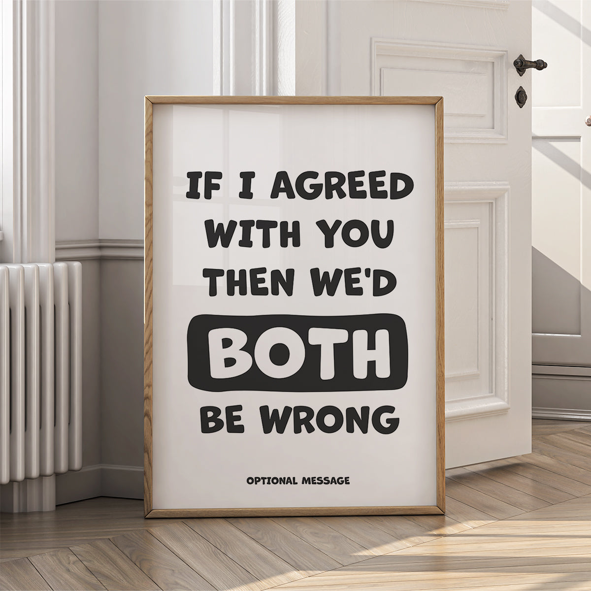 Sarcastic Funny Wall Art for Home or Office - If I agree with you then we'd both be wrong