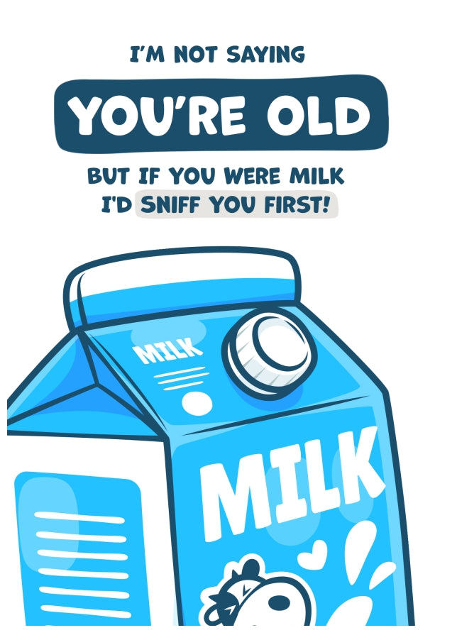 If You Were Milk I'd Sniff You - Funny Birthday Card for Women and Men