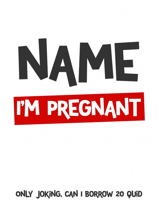 Personalised I'm Pregnant Joke Card