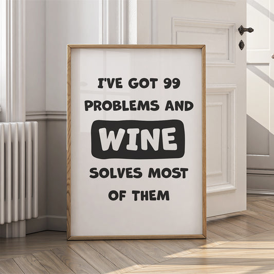 Sarcastic Funny Wall Art for Home or Office - I've got 99 problems and wine solves most of them
