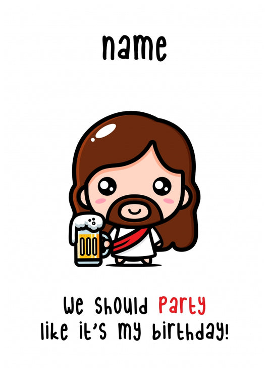 Funny Christmas Card - Party Like it's Jesus' Birthday