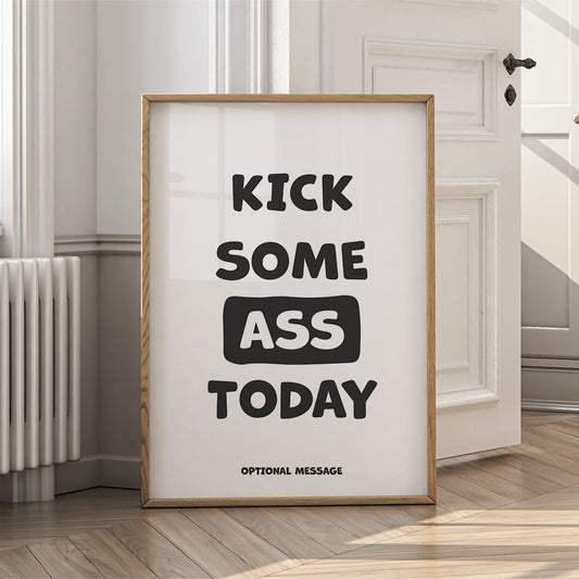 Funny Motivational Wall Art for Home, Office or Gym - Kick some ass today