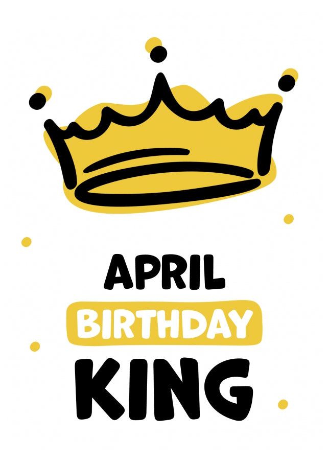 Humorous Birthday Cards for Men - April Birthday King!