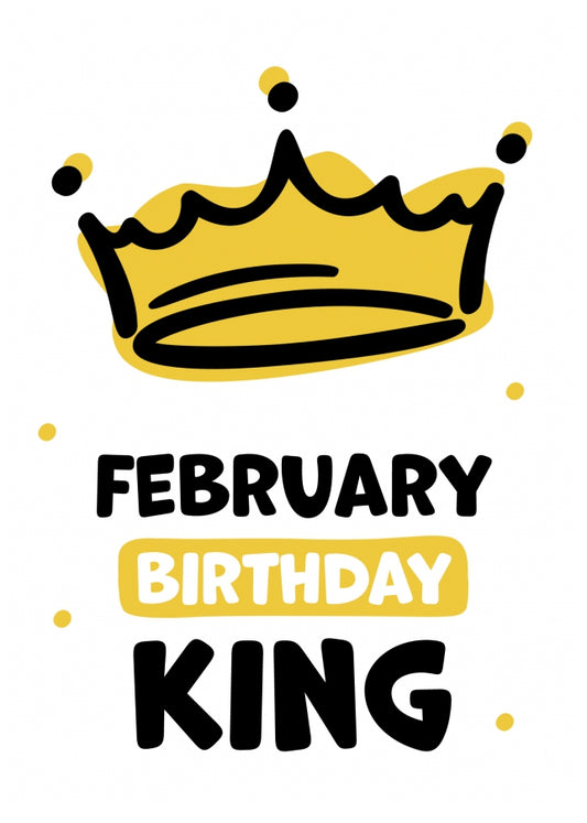 Humorous Birthday Cards for Men - February Birthday King!