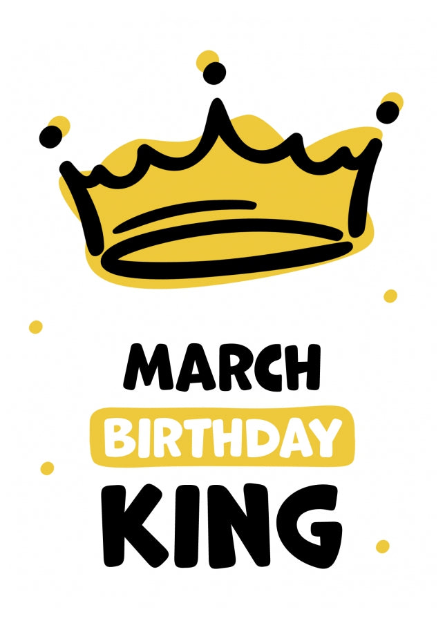 Humorous Birthday Cards for Men - March Birthday King!