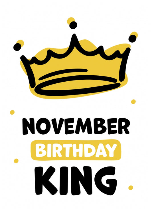 Humorous Birthday Cards for Men - November Birthday King!