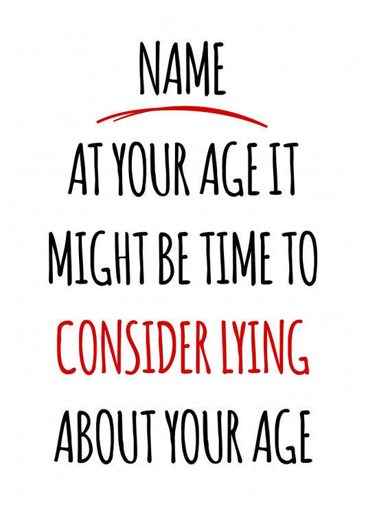 Funny Birthday Card - Consider Lying About Your Age