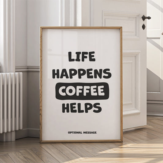 Funny Wall Art as House Warming Gift - Life Happens Coffee Helps