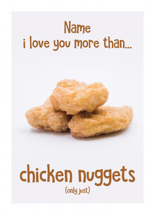 Personalised I love you more than chicken nuggets Card