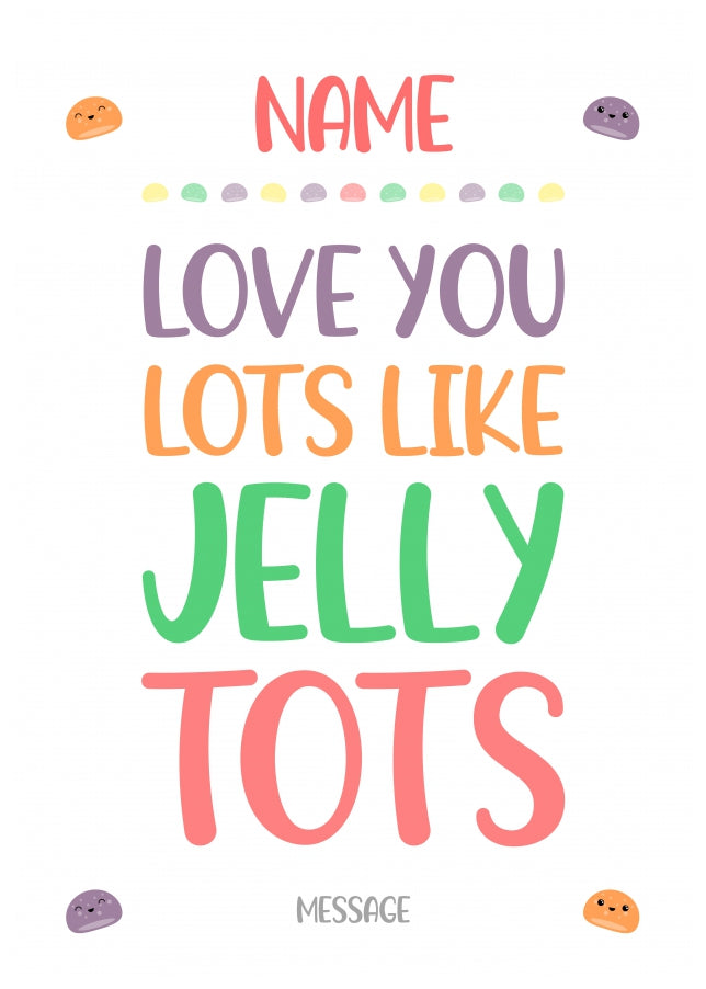 Personalised I Love You Lots Like Jelly Tots Mothers Day Card / Birthday Card