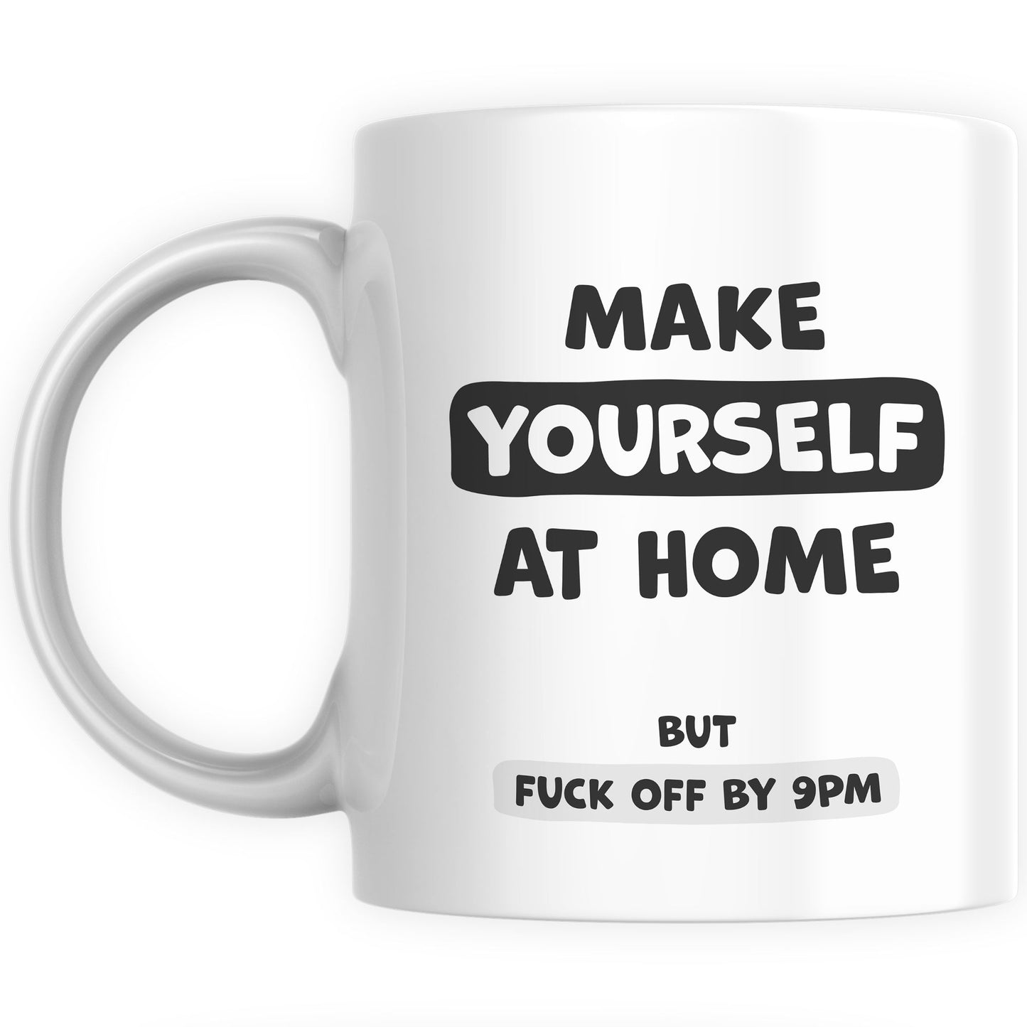 Funny Mugs for Men and Women - Make Yourself At Home