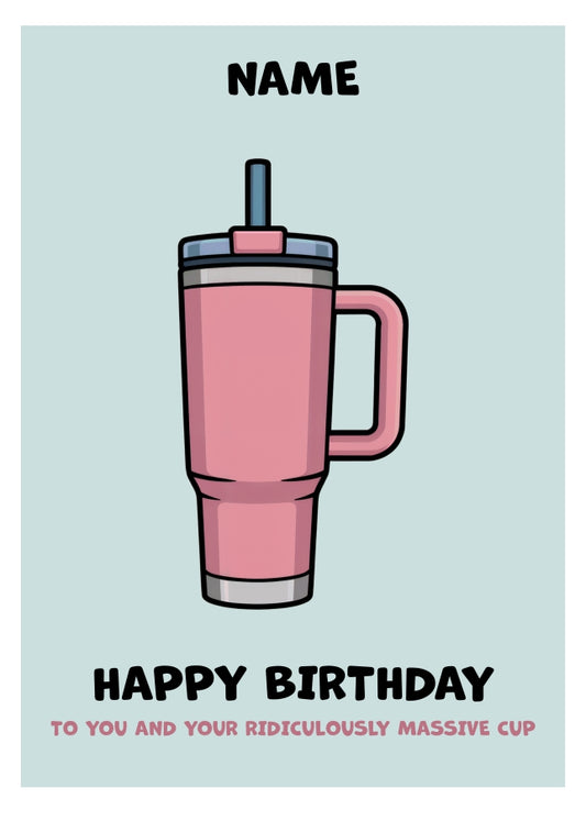 Birthday Card for Women - Ridiculously Massive Cup