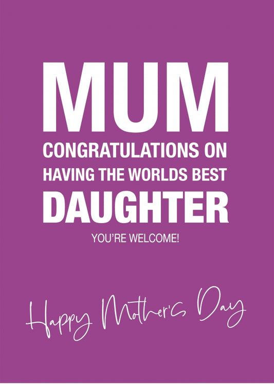 Mother's Day Card from the Worlds Best Daughter! - Funny Mother's Day Cards for Mum