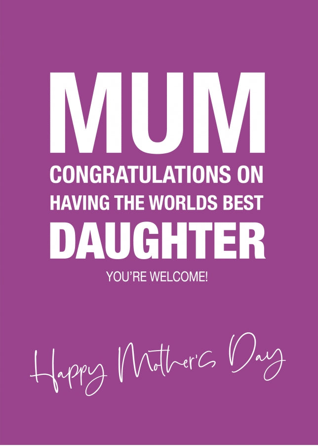 Mother's Day Card from the Worlds Best Daughter! - Funny Mother's Day Cards for Mum