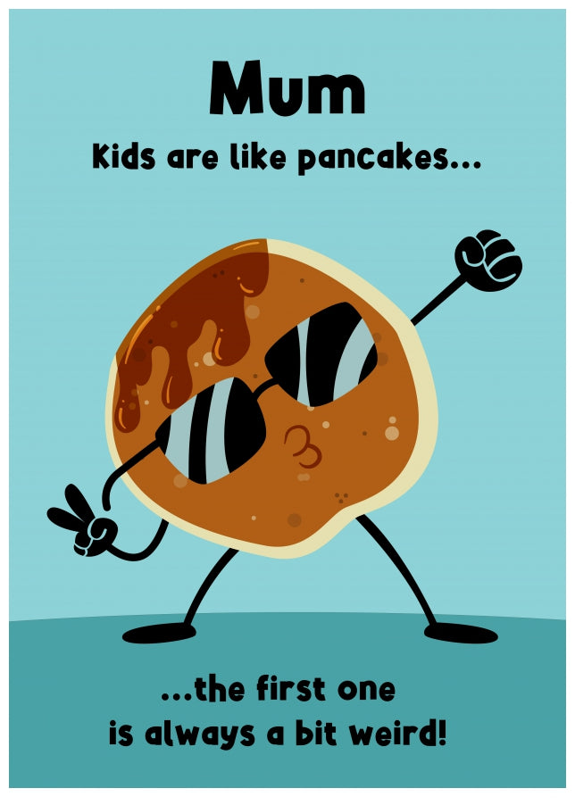 Humorous Mother's Day Card for Mum | Kids Like Pancakes - First One's a Bit Weird!