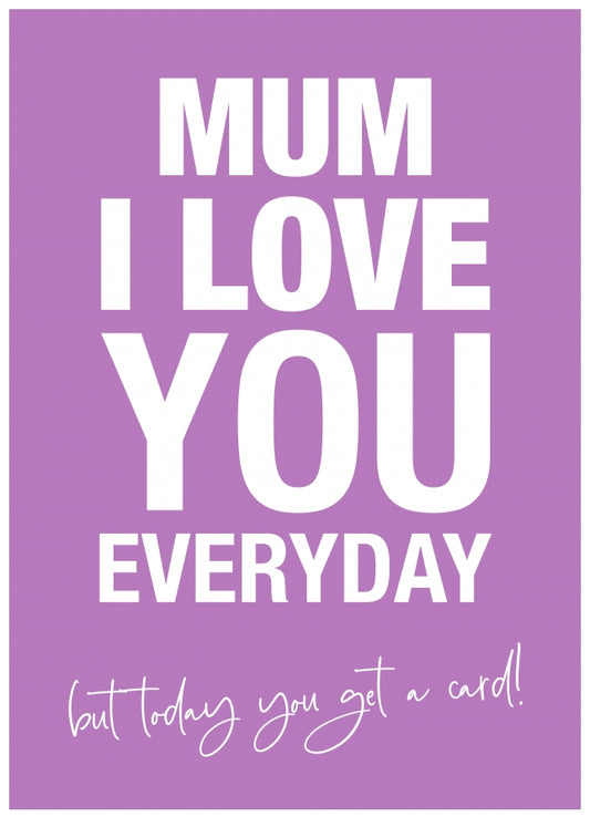 Sarcastic Mother's Day Card for Mum - Love you but today you get a card!
