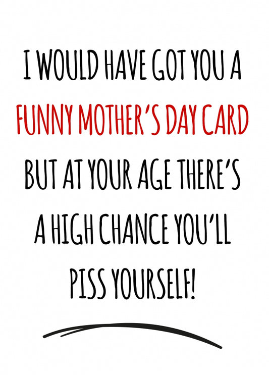 Humorous Mother's Day Card from Son or Daughter - P*ss Yourself!