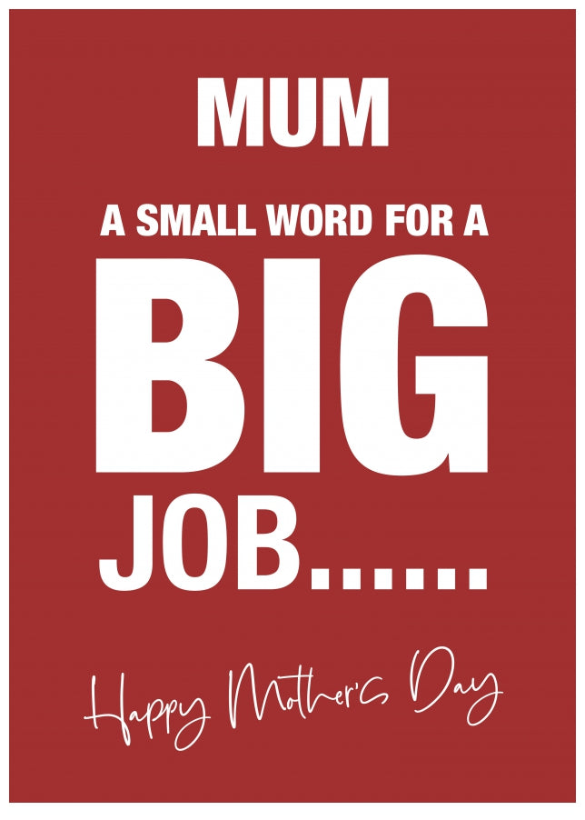 Mother's Day Card with Lovely Words - Mum, a Small Word for a Big Job!