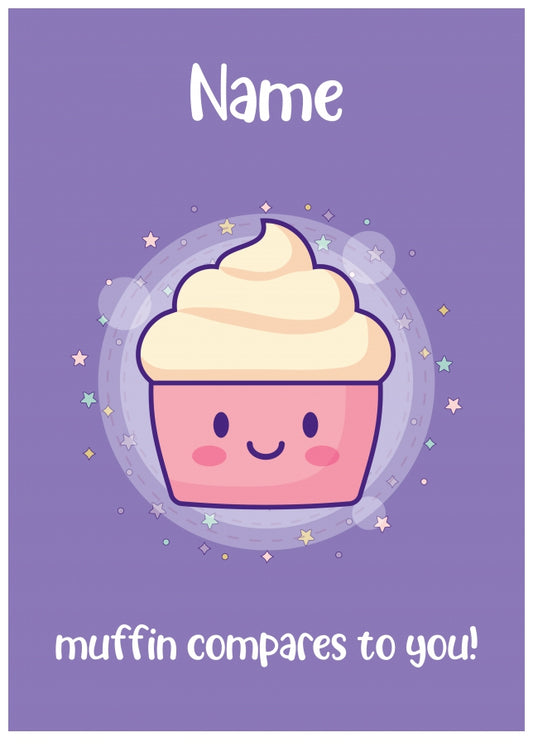 Personalised Muffin Compares to You Card