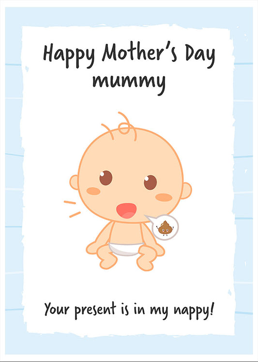 Mummy Mothers Day Card from Son - Your present is in my nappy