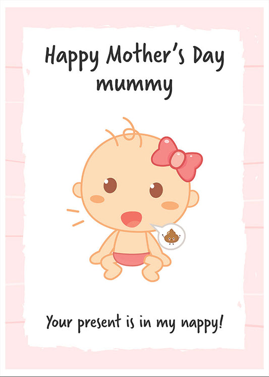 Mummy Mothers Day Card from Daughter - Your present is in my nappy