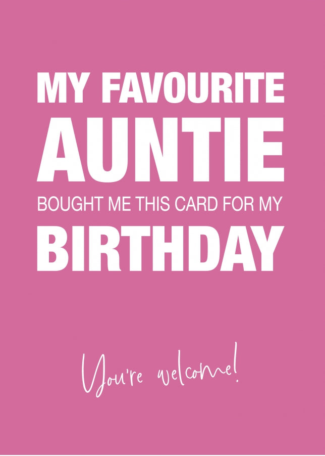 Funny Birthday Card for Niece or Nephew - My Favourite Auntie Gave Me This Card