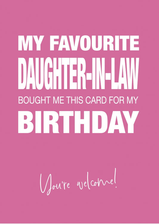 Funny Birthday Card for Mother or Father-in-Law - My Favourite Daughter-in-Law Gave Me This Card