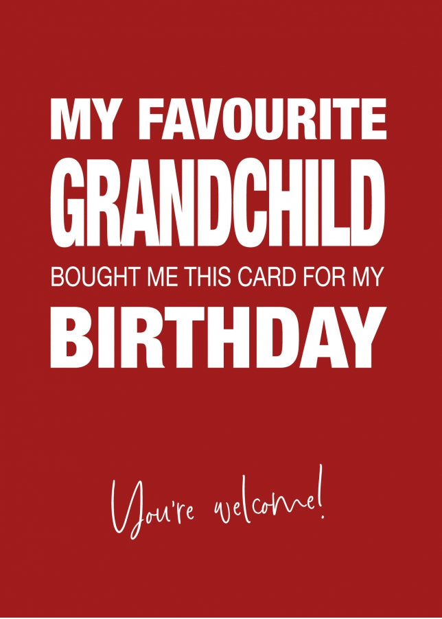 Funny Birthday Card for Grandad or Nannie - My Favourite Grandchild Gave Me This Card