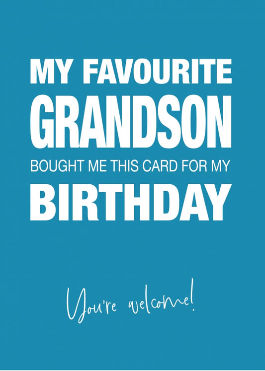 Funny Birthday Card for Grandad or Nannie - My Favourite Grandson Gave Me This Card