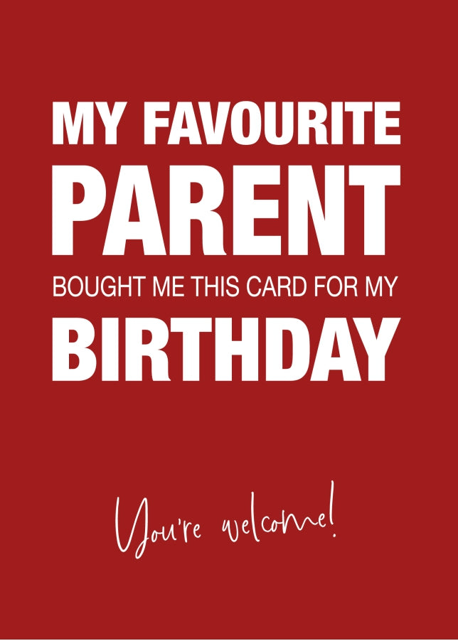 Funny Birthday Card for Daughter or Son - My Favourite Parent Gave Me This Card