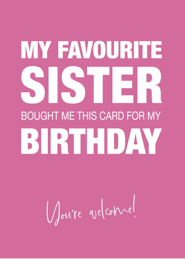 Funny Birthday Card for Brother or Sister - My Favourite Sister Gave Me This Card