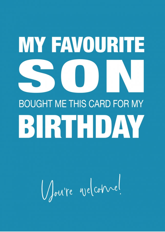 Funny Birthday Card for Dad or Mum - My Favourite Son Gave Me This Card