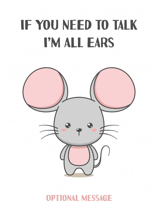 With Sympathy Greetings Cards - Need to Talk? I'm All Ears