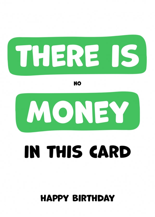 Funny Birthday Card - No Money in this Humorous Birthday Card for Men and Women