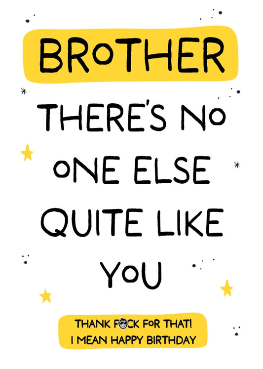 Funny Brother Birthday Card - No One Else Quite Like You