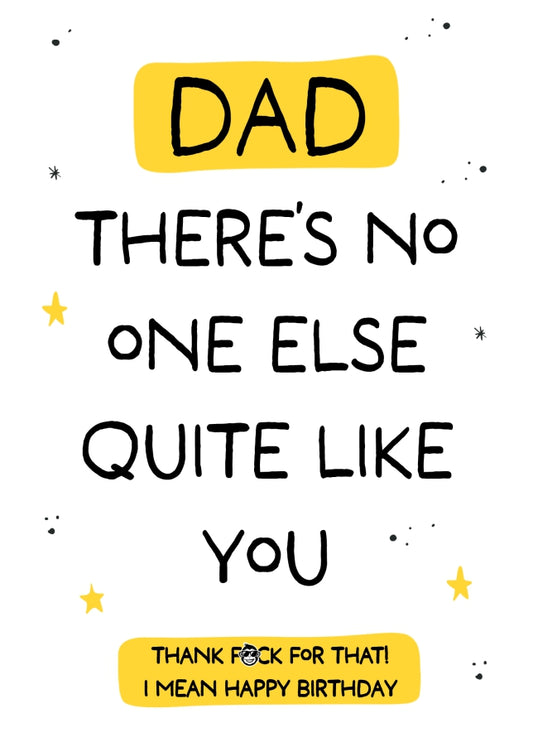 Funny Dad Birthday Card - No One Else Quite Like You