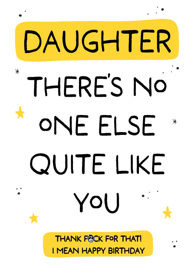 Funny Daughter Birthday Card - No One Else Quite Like You